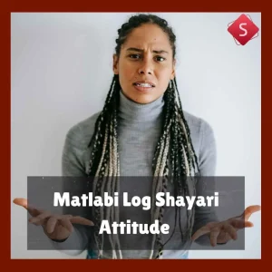 Matlabi Log Shayari Attitude