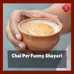 Chai Per Funny Shayari