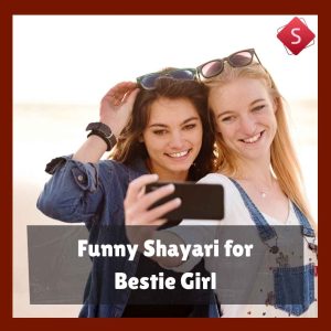 Funny Shayari for Bestie Girl