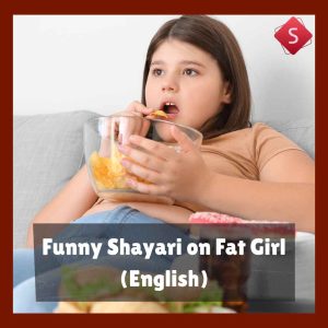 Funny Shayari on Fat Girl (English)