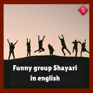 Funny group shayari in english